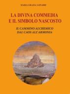 Ebook La Divina Commedia e il simbolo nascosto di Maria Grazia Lopardi edito da Youcanprint