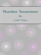 Ebook Number Seventeen di Louis Tracy edito da Publisher s11838