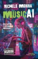 Ebook MusicAI. Hai capito l'intelligenza artificiale di Michele Monina edito da Gallucci