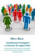 Ebook Costellazioni Famigliari E Relazioni Di Coppia Felici di Marc Baco edito da Marc Baco