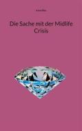 Ebook Die Sache mit der Midlife Crisis di Irene Roy edito da Books on Demand