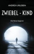 Ebook Zwiebel - Kind di Andrea Urleben edito da Books on Demand