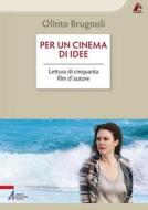 Ebook Per un cinema di idee. Lettura di cinquanta film d'autore di Olinto Brugnoli edito da Edizioni Messaggero Padova
