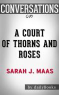 Ebook A Court of Thorns and Roses: A Novel by Sarah J. Maas | Conversation Starters di dailyBooks edito da Daily Books