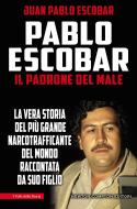 Ebook Pablo Escobar. Il padrone del male di Pablo Juan Escobar edito da Newton Compton Editori
