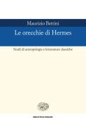 Ebook Le orecchie di Hermes di Bettini Maurizio edito da Einaudi