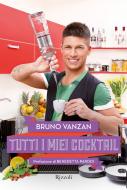 Ebook Tutti i miei cocktail di Vanzan Bruno edito da Rizzoli Illustrati