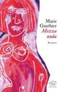 Ebook Mezza nuda di Gauthier Marie edito da Edizioni Clichy