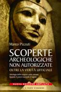 Ebook Scoperte archeologiche non autorizzate di Marco Pizzuti edito da Edizioni il Punto d'Incontro