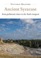 Ebook Ancient Syracuse from prehistoric times to the Arab conquest di Vittorio Belfiore edito da Youcanprint