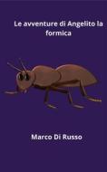 Ebook Le avventure di Angelito la formica di Marco Di Russo edito da Youcanprint