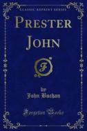 Ebook Prester John di John Buchan edito da Forgotten Books
