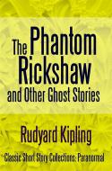 Ebook The Phantom Rickshaw and Other Ghost Stories di Rudyard Kipling edito da Midwest Journal Press