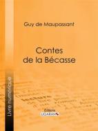 Ebook Contes de la bécasse di Guy de Maupassant, Ligaran edito da Ligaran