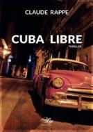 Ebook Cuba Libre di Claude Rappe edito da LiLys Éditions