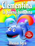 Ebook Clementina la balena biricchina (Nuova Edizione) di Alessio Sgrò edito da Alessio Sgrò
