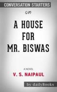Ebook A House for Mr. Biswas : by V. S. Naipaul??????? | Conversation Starters di dailyBooks edito da Daily Books