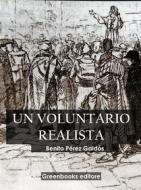 Ebook Un voluntario realista di Benito Pérez Galdòs edito da Greenbooks Editore