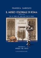 Ebook Il Museo Coloniale di Roma (1904-1971) di Francesca Gandolfo edito da Gangemi Editore