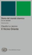 Ebook Storia del mondo islamico (VII-XVI secolo). Volume primo di Lo Jacono Claudio edito da Einaudi