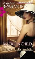 Ebook Le ragioni della vendetta di Maureen Child edito da HarperCollins Italia