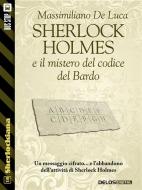 Ebook Sherlock Holmes e il mistero del codice del Bardo di Massimiliano De Luca edito da Delos Digital