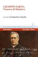 Ebook Giuseppe Sarto, Vescovo di Mantova di AA. VV., Costantino Cipolla edito da Franco Angeli Edizioni