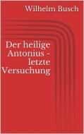 Ebook Der heilige Antonius - letzte Versuchung di Wilhelm Busch edito da Paperless