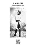 Ebook L&apos;Aiglon di Edmond Rostand edito da epf