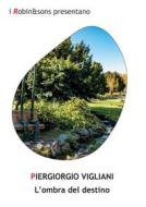 Ebook L’ombra del destino di Piergiorgio Vigliani edito da Robin Edizioni