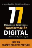 Ebook 77 Bloques Para Construir Una Transformación Digital: El Modelo De Capacidad Digital di Jace An edito da Story Tree FDC