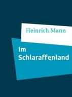 Ebook Im Schlaraffenland di Heinrich Mann edito da Books on Demand