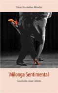 Ebook Milonga Sentimental di Timm Maximilian Hirscher edito da Books on Demand