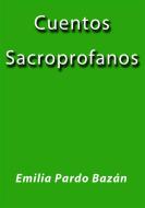 Ebook Cuentos sacroprofanos di Emilia Pardo Bazán edito da Emilia Pardo Bazán