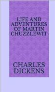 Ebook Life And Adventures Of Martin Chuzzlewit di Charles Dickens edito da arslan