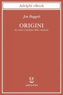 Ebook Origini di Jim Baggott edito da Adelphi