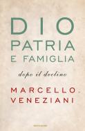 Ebook Dio, patria e famiglia di Veneziani Marcello edito da Mondadori