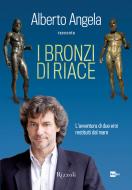 Ebook I Bronzi di Riace di Angela Alberto edito da Rizzoli