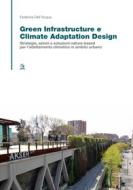 Ebook Green Infrastructure e Climate Adaptation Design di Dell'Acqua Federica edito da Clean Edizioni