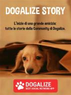 Ebook Dogalize Story. L'inizio di una grande amicizia: tutte le storie della Community di Dogalize di Dogalize edito da Youcanprint Self-Publishing