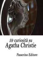 Ebook 59 curiosità su Agatha Christie di Passerino Editore edito da Passerino