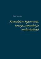 Ebook Kansalaisen hyvinvointi, terveys, sairaudet ja mediaviestintä di Kaija Suonsivu edito da Books on Demand