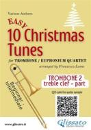 Ebook Bb Trombone T.C. 2 part of "10 Easy Christmas Tunes" for Trombone or Euphonium quartet di Traditional Christmas Carols, a cura di Francesco Leone edito da Glissato Edizioni Musicali