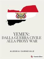 Ebook Yemen: dalla guerra civile alla proxy war di Alessia Carnevale edito da Passerino