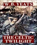 Ebook The Celtic Twilight di W. B. Yeats edito da BookRix