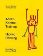Ebook Affektkontrolltraining Qigong Dancing di Gertrud Schröder, Thomas Brendel edito da Books on Demand