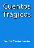 Ebook Cuentos trágicos di Emilia Pardo Bazán edito da Emilia Pardo Bazán
