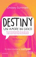 Ebook Destiny. Un amore in gioco di Lindsey Summers edito da Newton Compton Editori