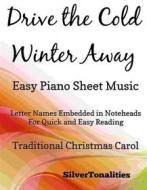 Ebook Drive the Cold Winter Away Easy Piano Sheet Music di Silvertonalities edito da SilverTonalities