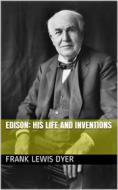 Ebook Edison: His Life and Inventions di Thomas Commerford Martin edito da iOnlineShopping.com